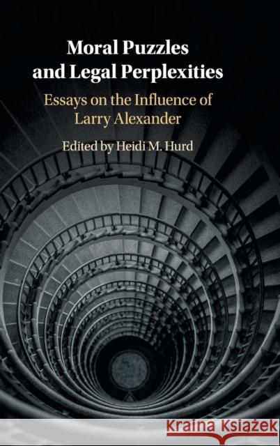 Moral Puzzles and Legal Perplexities: Essays on the Influence of Larry Alexander Heidi M. Hurd 9781316510452 Cambridge University Press - książka