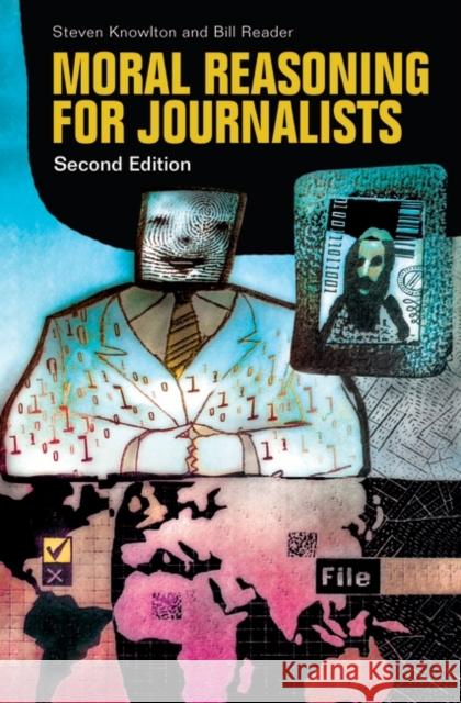 Moral Reasoning for Journalists Knowlton, Steven 9780313345487 Praeger Publishers - książka