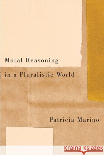 Moral Reasoning in a Pluralistic World Patricia Marino 9780773546141 McGill-Queen's University Press - książka