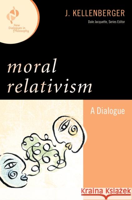 Moral Relativism: A Dialogue Kellenberger, J. 9780742547742 Rowman & Littlefield Publishers - książka