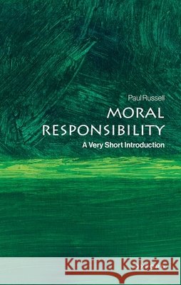 Moral Responsibility A Very Short Introduction Paul (Professor of Philosophy at Lund University and also Professor Emeritus at the University of British Columbia) Russ 9780198881254 Oxford University Press - książka