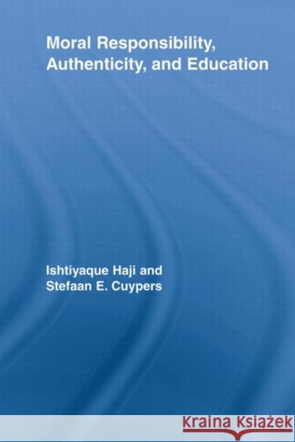 Moral Responsibility, Authenticity, and Education Ishtiyaque Haji Stefaan E. Cuypers  9780415541756 Routledge - książka