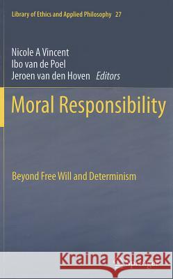 Moral Responsibility: Beyond Free Will and Determinism Vincent, Nicole A. 9789400718777 Springer - książka