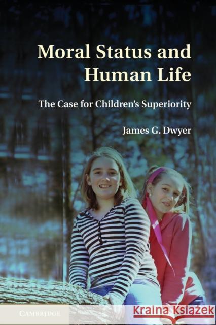 Moral Status and Human Life: The Case for Children's Superiority Dwyer, James G. 9781107637610 Cambridge University Press - książka