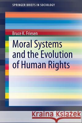 Moral Systems and the Evolution of Human Rights Bruce K. Friesen 9789401795500 Springer - książka