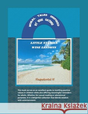 Moral Tales Inspired by Wise Sayings: Little Stories, Wise Lessons Nagashwini N 9789334248876 Nagashwini N - książka