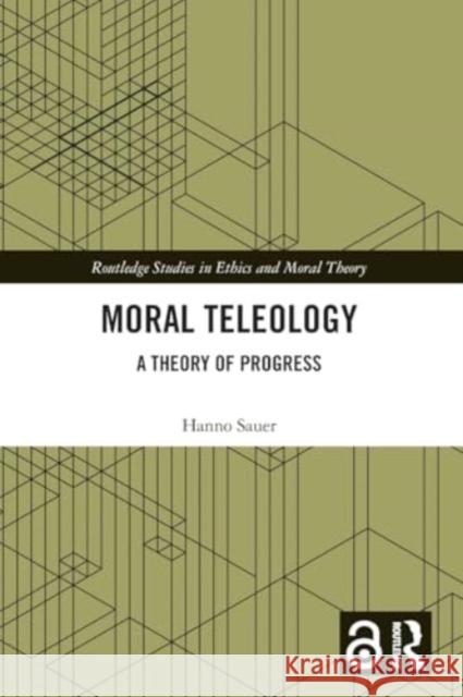 Moral Teleology: A Theory of Progress Hanno Sauer 9781032451817 Taylor & Francis Ltd - książka