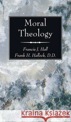 Moral Theology Francis J Hall, Frank H Hallock 9798385229567 Wipf & Stock Publishers - książka