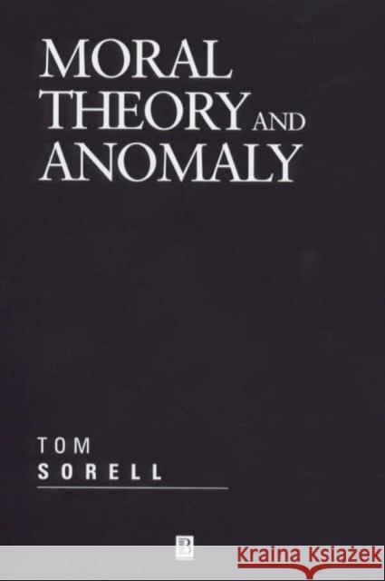 Moral Theory and Anomaly Tom Sorell 9780631218333 Blackwell Publishers - książka