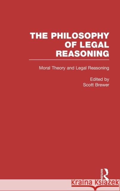 Moral Theory and Legal Reasoning Scott Brewer 9780815326571 Garland Publishing - książka