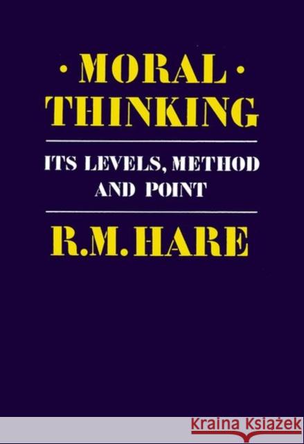 Moral Thinking: Its Levels, Method, and Point Hare, Richard Mervyn 9780198246602  - książka