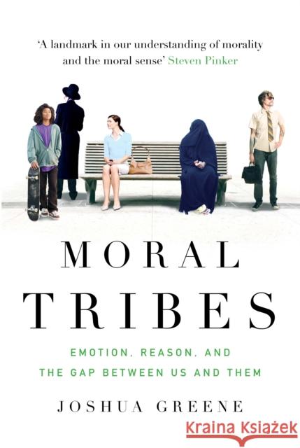 Moral Tribes: Emotion, Reason and the Gap Between Us and Them Joshua Greene 9781782393399 Atlantic Books - książka