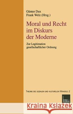 Moral Und Recht Im Diskurs Der Moderne: Zur Legitimation Gesellschaftlicher Ordnung Dux, Günter 9783810029492 Springer - książka
