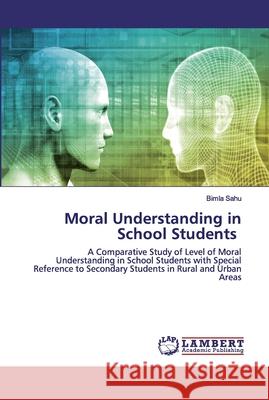 Moral Understanding in School Students Sahu, Bimla 9786202557245 LAP Lambert Academic Publishing - książka