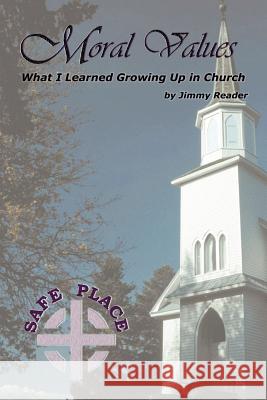 Moral Values: What I Learned Growing Up in Church Jimmy Reader 9781411619807 Lulu.com - książka