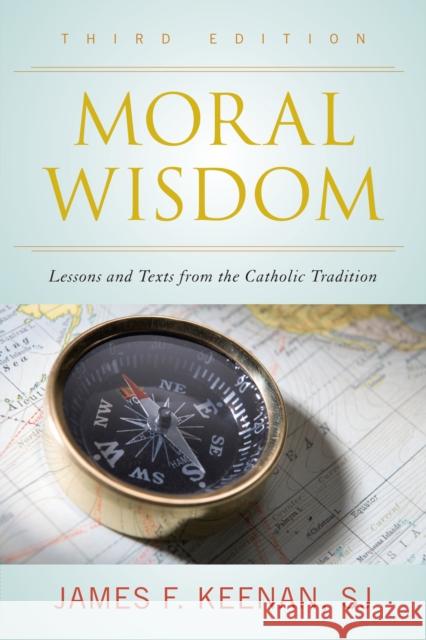 Moral Wisdom: Lessons and Texts from the Catholic Tradition Keenan Sj, James F. 9781442247109 Rowman & Littlefield Publishers - książka