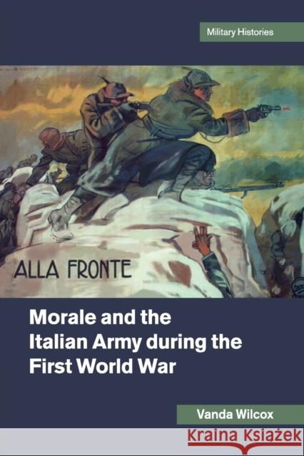 Morale and the Italian Army During the First World War Vanda Wilcox 9781316610152 Cambridge University Press - książka