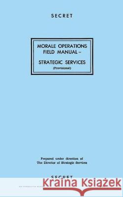 Morale Operations Field Manual: Strategic Services Oss Reproduction Branch 9781976260247 Createspace Independent Publishing Platform - książka