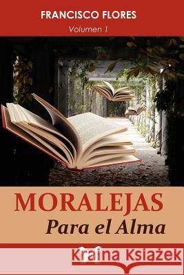 Moralejas Para El Alma Francisco Flores 9781465360731 Xlibris Corporation - książka