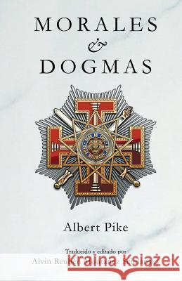 Morales & Dogmas: El Verdadero Significado de la Masonería Montanez Schilansky, Alvin Reuben 9781507714782 Createspace - książka