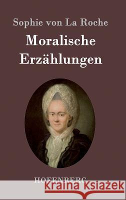Moralische Erzählungen Sophie Von La Roche 9783843096188 Hofenberg - książka