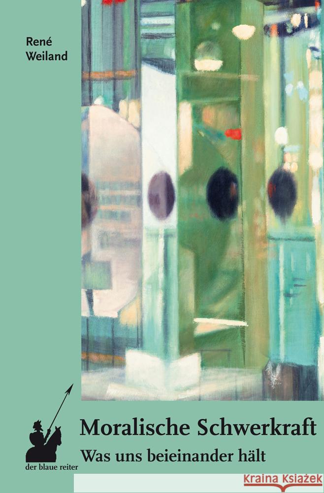 Moralische Schwerkraft Weiland, René 9783911731058 Der Blaue Reiter - książka