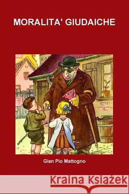 Moralita' Giudaiche Gian Pio Mattogno 9781291308808 Lulu.com - książka