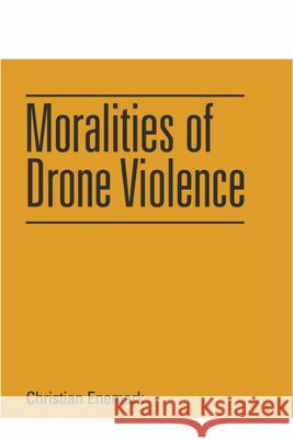 Moralities of Drone Violence Christian Enemark 9781474490085 Edinburgh University Press - książka