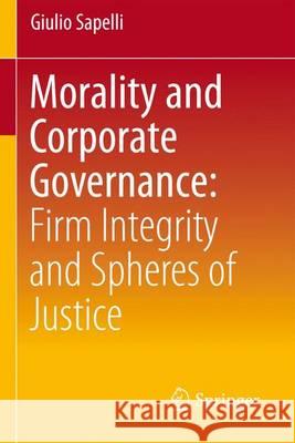 Morality and Corporate Governance: Firm Integrity and Spheres of Justice Giulio Sapelli 9788847027831 Springer Verlag - książka