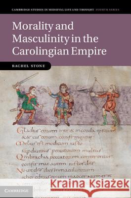 Morality and Masculinity in the Carolingian Empire Rachel Stone 9781107006744  - książka