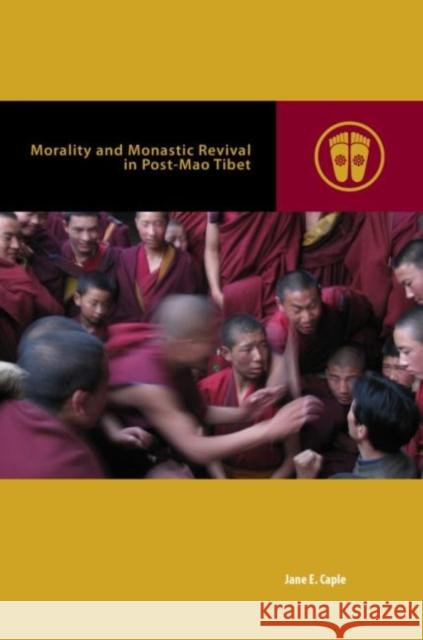 Morality and Monastic Revival in Post-Mao Tibet Jane E. Caple Mark Michael Rowe 9780824869854 University of Hawaii Press - książka