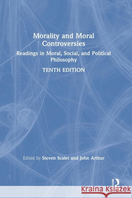 Morality and Moral Controversies: Readings in Moral, Social, and Political Philosophy Scalet, Steven 9781138387997 Routledge - książka