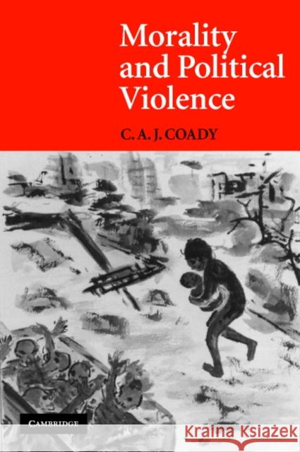 Morality and Political Violence C. A. J. Coady 9780521705486 Cambridge University Press - książka