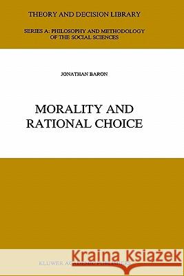 Morality and Rational Choice Jonathan Baron J. Baron 9780792322764 Springer - książka