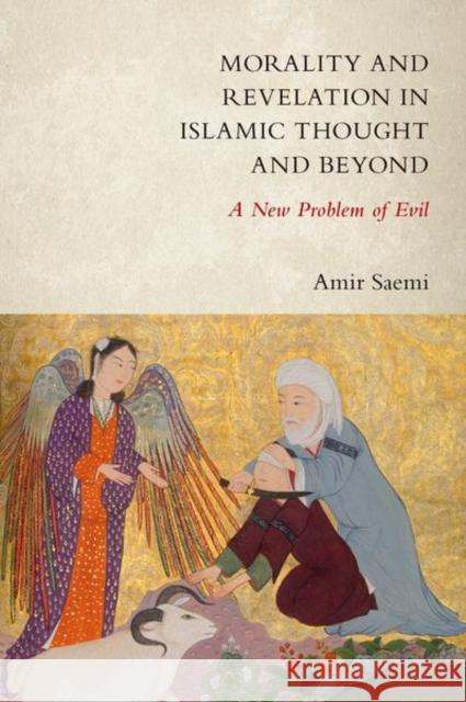 Morality and Revelation in Islamic Thought and Beyond: A New Problem of Evil  9780197686232 OUP USA - książka