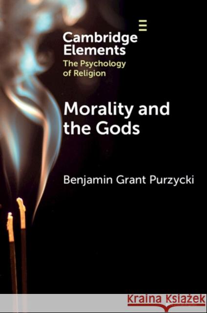 Morality and the Gods Benjamin Grant (Aarhus University) Purzycki 9781009414029 Cambridge University Press - książka