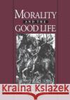 Morality and the Good Life Thomas L. Carson Paul K. Moser 9780195105384 Oxford University Press