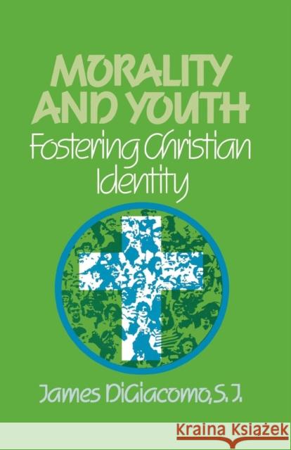 Morality and Youth: Fostering Christian Identity Digiacomo, James S. J. 9781556126529 Sheed & Ward - książka