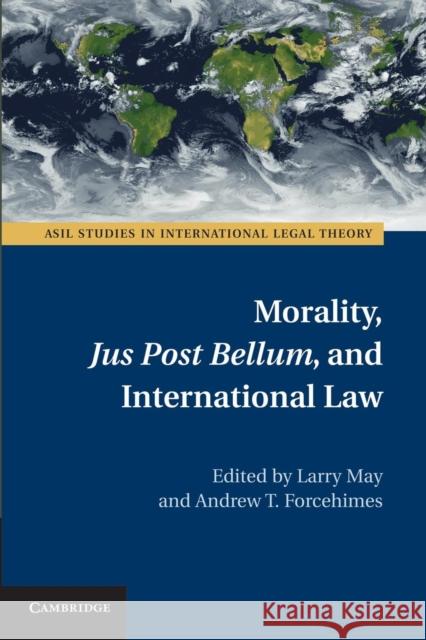 Morality, Jus Post Bellum, and International Law Larry May Andrew Forcehimes 9781107697447 Cambridge University Press - książka