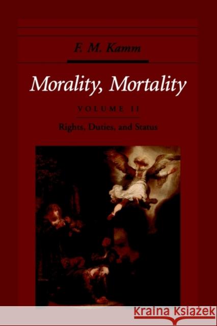 Morality, Mortality: Volume II: Rights, Duties, and Status Frances Myrna Kamm 9780195144024 Oxford University Press - książka