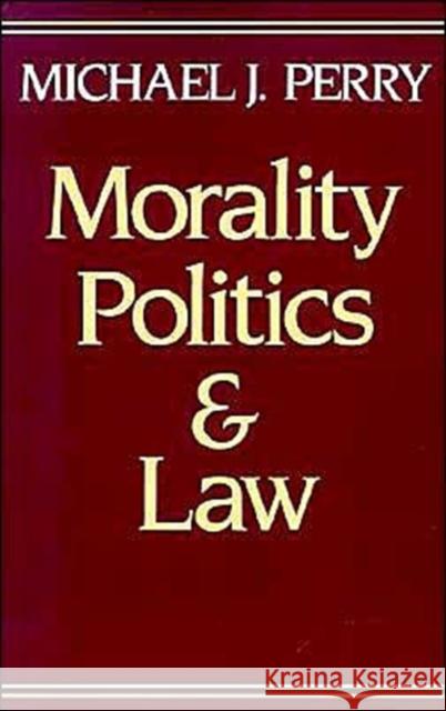 Morality, Politics, and Law Perry, Michael J. 9780195064568 Oxford University Press - książka