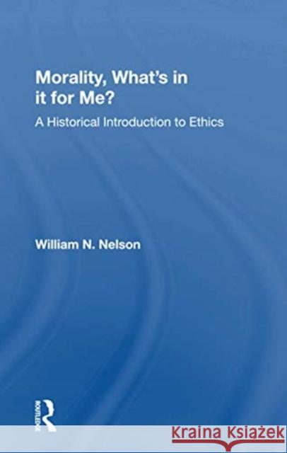 Morality What's in It for Me?: A Historical Introduction to Ethics Nelson, William N. 9780367164591 Routledge - książka