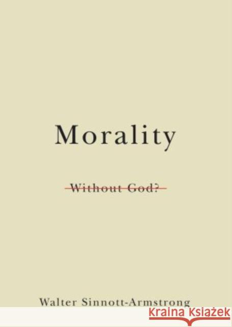 Morality Without God? Walter Sinnott-Armstrong 9780195337631 Oxford University Press, USA - książka