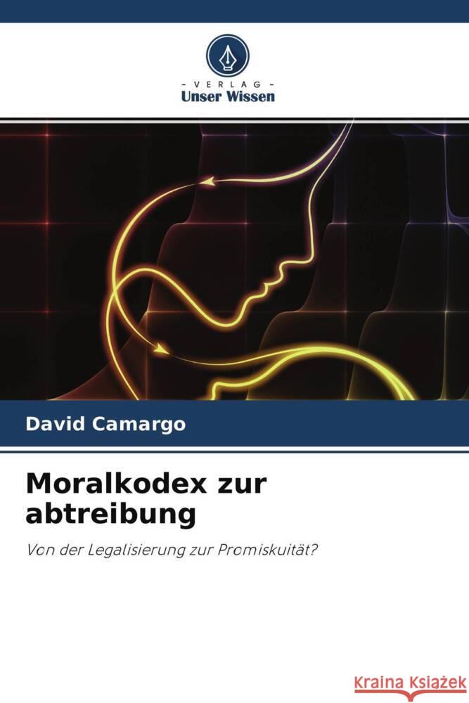 Moralkodex zur abtreibung camargo, David 9786204236025 Verlag Unser Wissen - książka