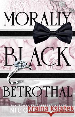 Morally Black Betrothal: A fake fiancee, grumpy/sunshine romance Nicole French 9781950663637 Raglan Publishing - książka