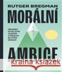 Morální ambice Rutger Bregman 9788025747490 Argo - książka