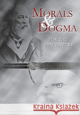 Morals and Dogma for the 21st Century Kevin Main Brian Chaput James Miller 9781605320137 Stone Guild Publishing, Inc. - książka