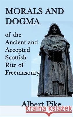 Morals and Dogma of the Ancient and Accepted Scottish Rite of Freemasonry Albert Pike 9781515429647 SMK Books - książka