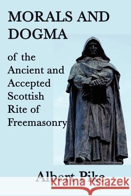 Morals and Dogma of the Ancient and Accepted Scottish Rite of Freemasonry Albert Pike 9781617204562 SMK Books - książka