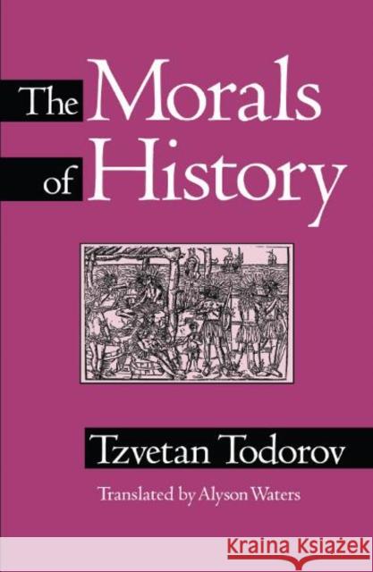 Morals Of History Tzvetan Todorov Alyson Waters 9780816622979 University of Minnesota Press - książka